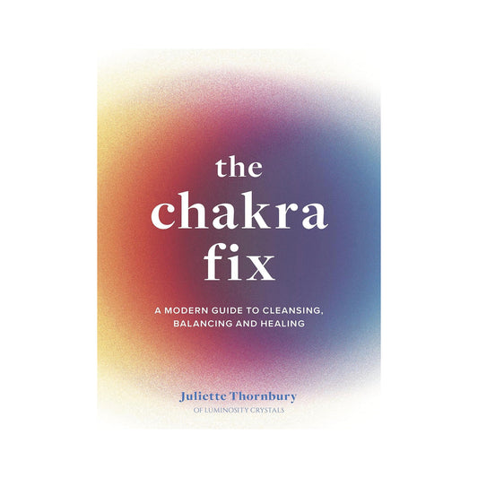 THE CHAKRA FIX BY JULIETTE THORNBURY